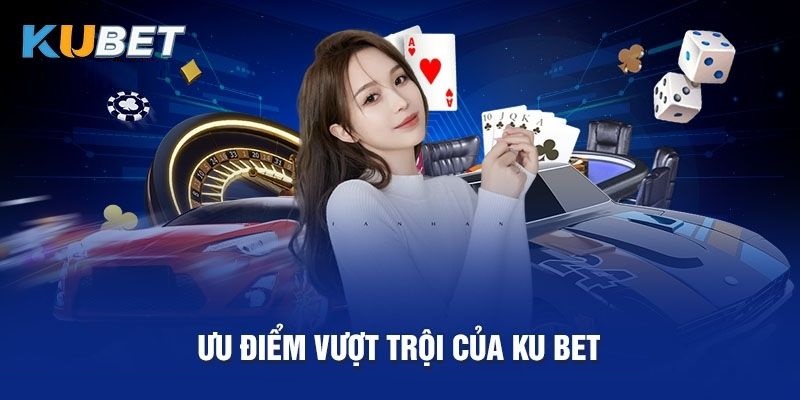 Những ưu điểm nổi trội của sân chơi đổi thưởng Kubet 