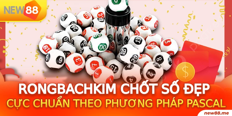 Rongbachkim chốt số đẹp cực chuẩn theo phương pháp Pascal